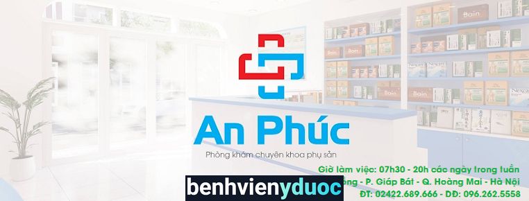 Phòng khám Chuyên khoa Phụ Sản An Phúc Hoàng Mai Hà Nội