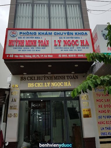 Phòng Khám Chuyên Khoa Sản - Nội Tổng Quát Bs Huỳnh Minh Toán - Bs Lý Ngọc Hà Cà Mau Cà Mau