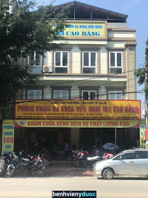 Phòng Khám Đa Khoa Hữu Nghị 103 Cao Bằng Cao Bằng Cao Bằng