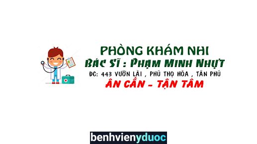 Phòng Khám Nhi BS Phạm Minh Nhựt Tân Phú Hồ Chí Minh