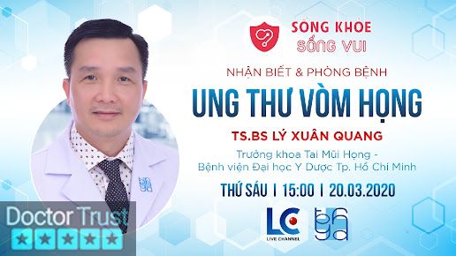 Tiến sĩ -Bác sĩ - LÝ XUÂN QUANG Trưởng khoa Tai- Mũi- Họng Bệnh viện Đại học Y Dược TPHCM 5 Hồ Chí Minh